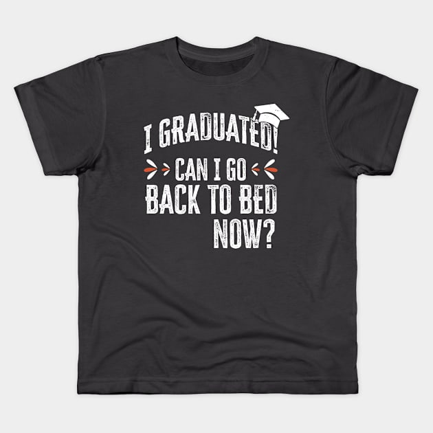 I graduated can i go back to bed now Kids T-Shirt by Gtrx20